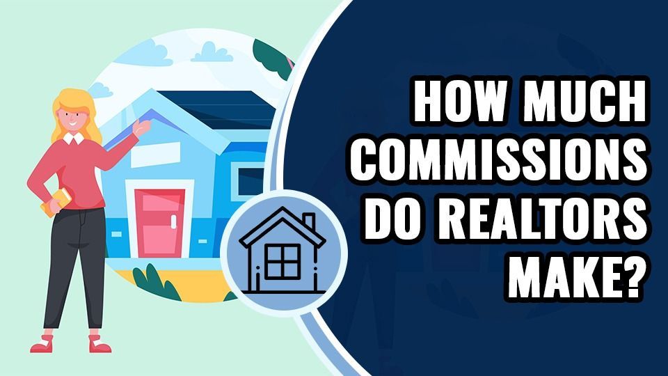 How Much Commission Do Realtors Make?