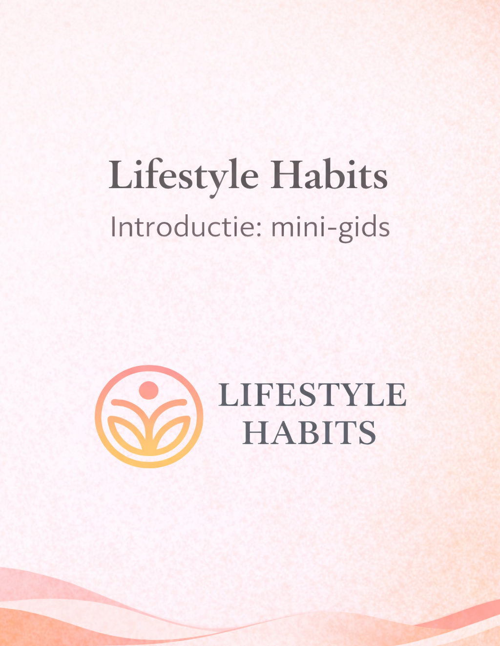 Cover: Lifestyle Habits introductie mini-gids. Kennismaking, uitleg, aanbod. Levensstijlgewoonten. Verandering. Eenvoudig