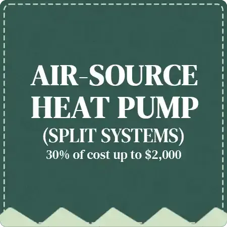 A sign that says air source heat pump ( split systems ) 30 % of cost up to $ 2,000