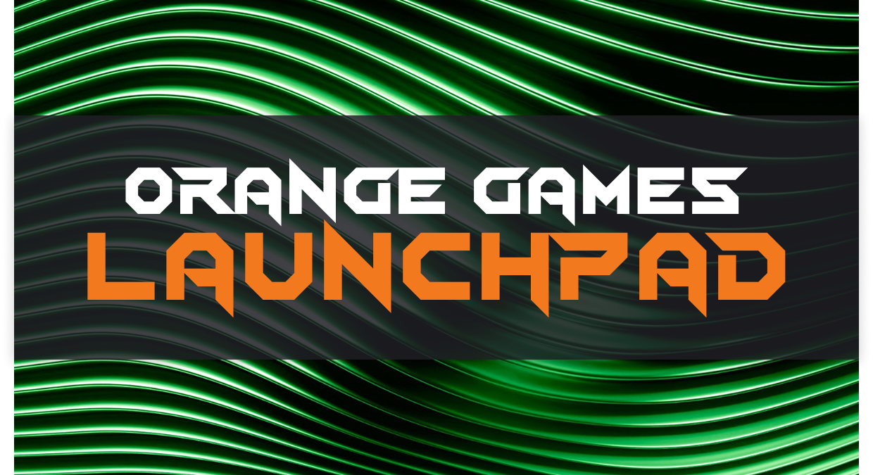 The Orange Games Launchpad Is Here