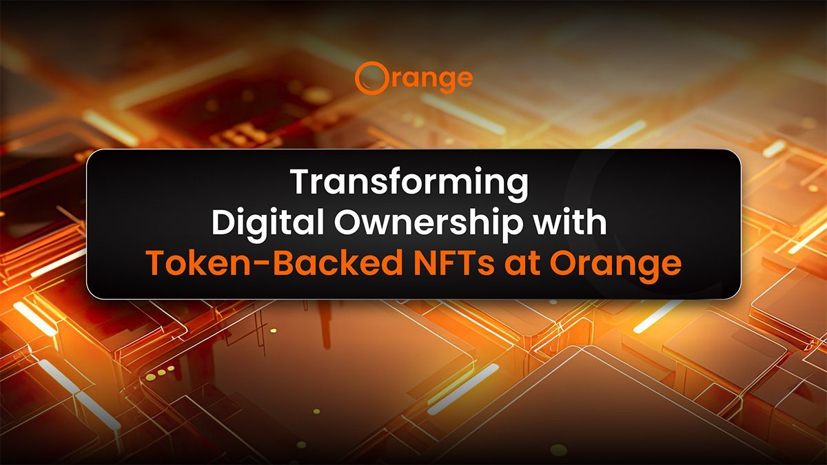 Text saying Transforming Digital Ownership with Token-Backed NFTs at Orange with circuit background