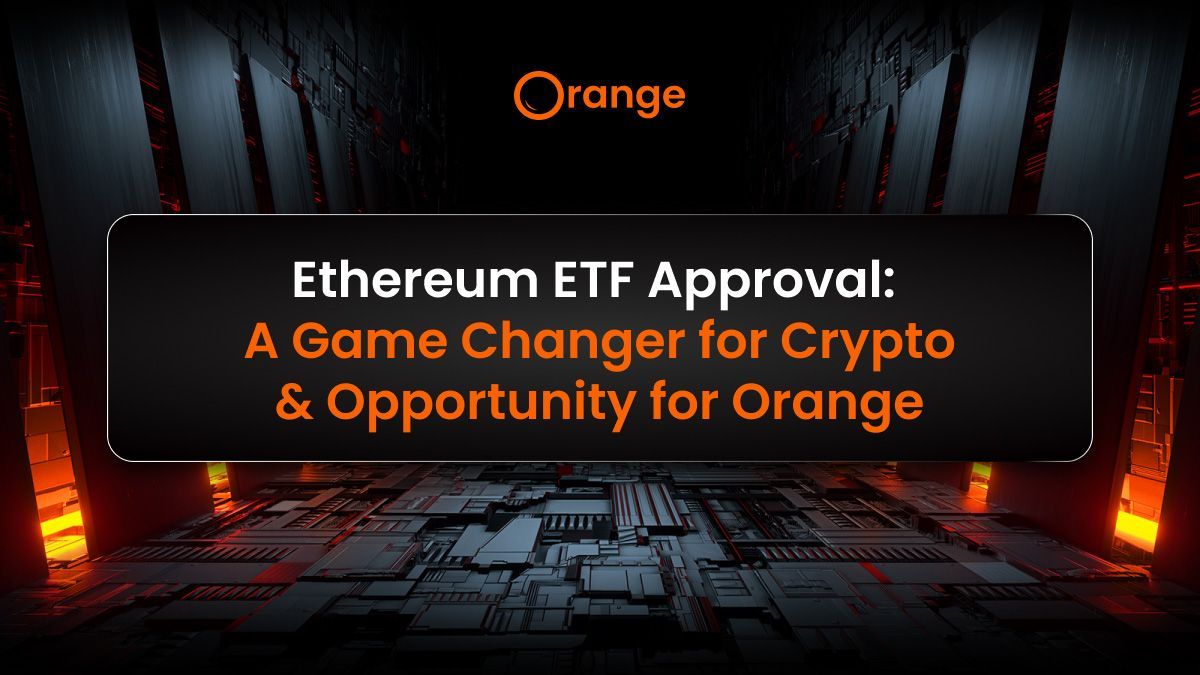 Graphic text showing Ethereum ETF Approval: A game changer for crypto and opportunity for Orange