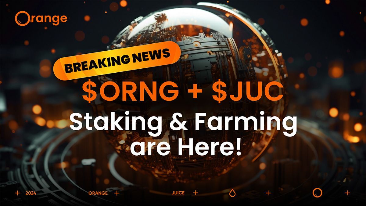 Breaking News: $ORNG + $JUC Staking & Farming are Here!