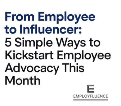 Employfluence, 5 ways to kickstart Employee Advocacy