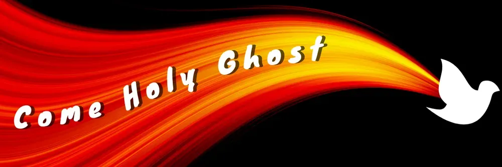 “Come Holy Ghost” text over a red-to-orange flame background with a white dove silhouette