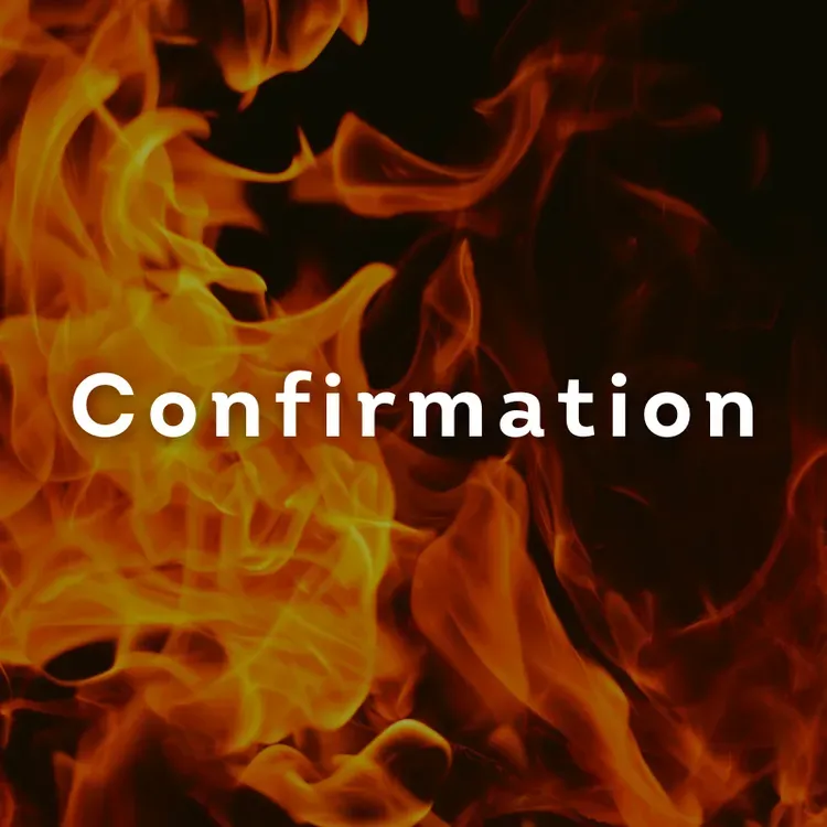 Flames on a dark background with the word “Confirmation” in white text
