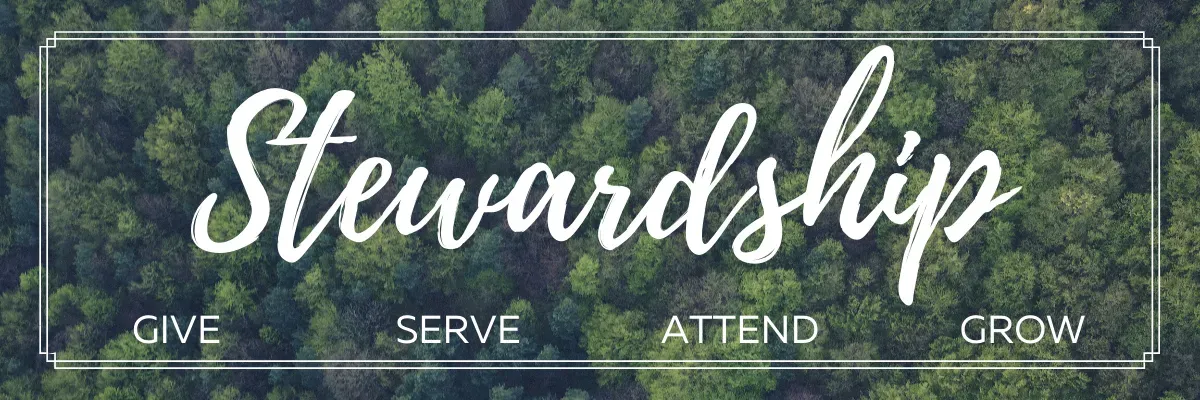 Stewardship banner over green foliage with words Give, Serve, Attend, Grow underneath
