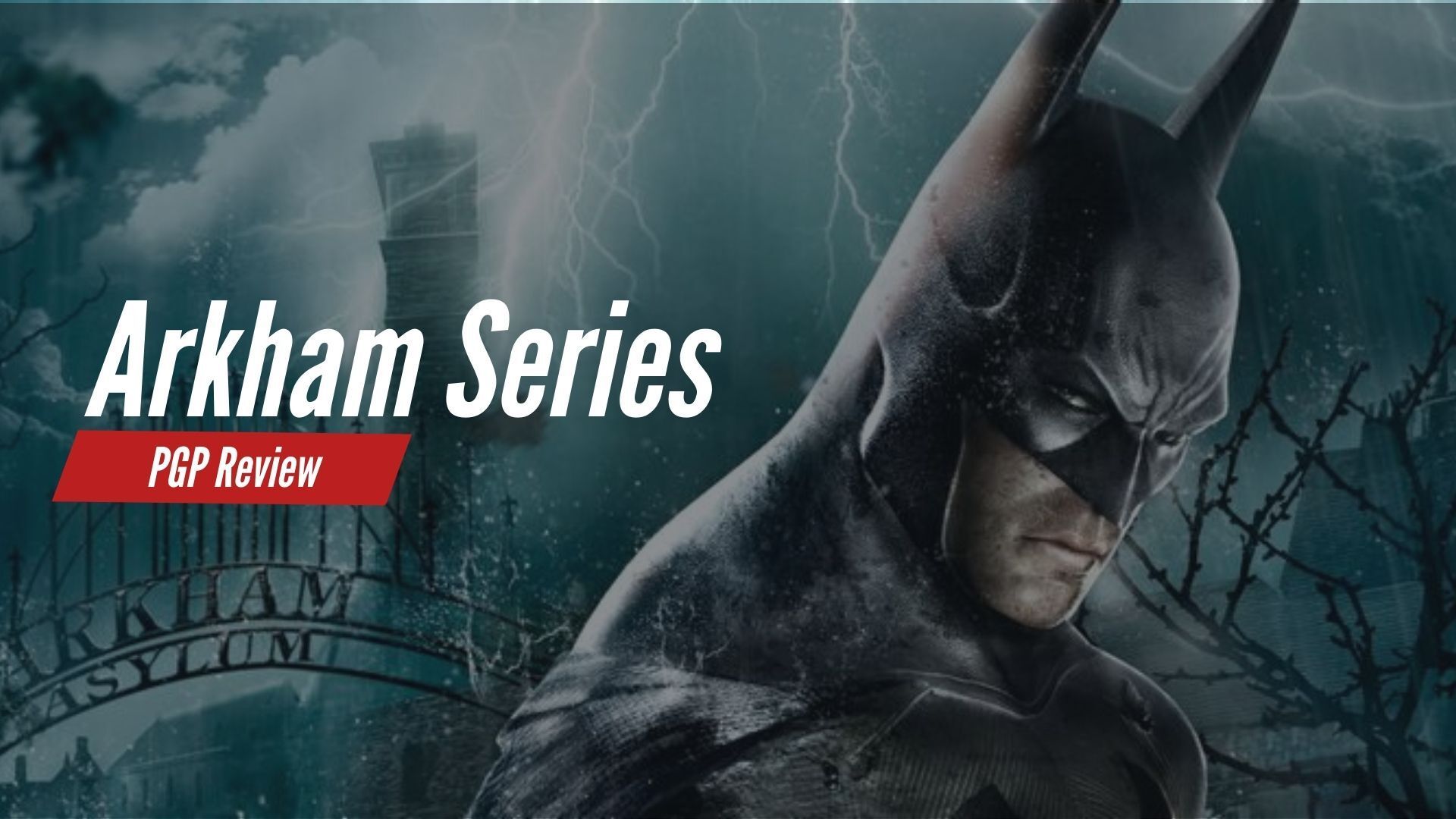 Batman Arkham Series: Patient Gaming Pastor Review