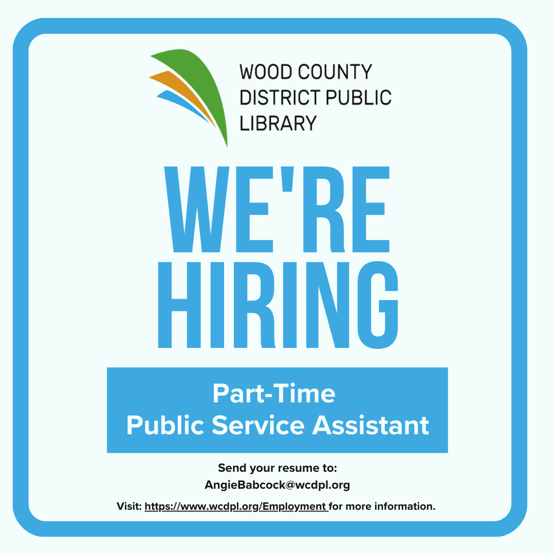 The Wood County District Public Library is Hiring a Part-Time Public Service Assistant. Visit: https://www.wcdpl.org/Employment for more details! 