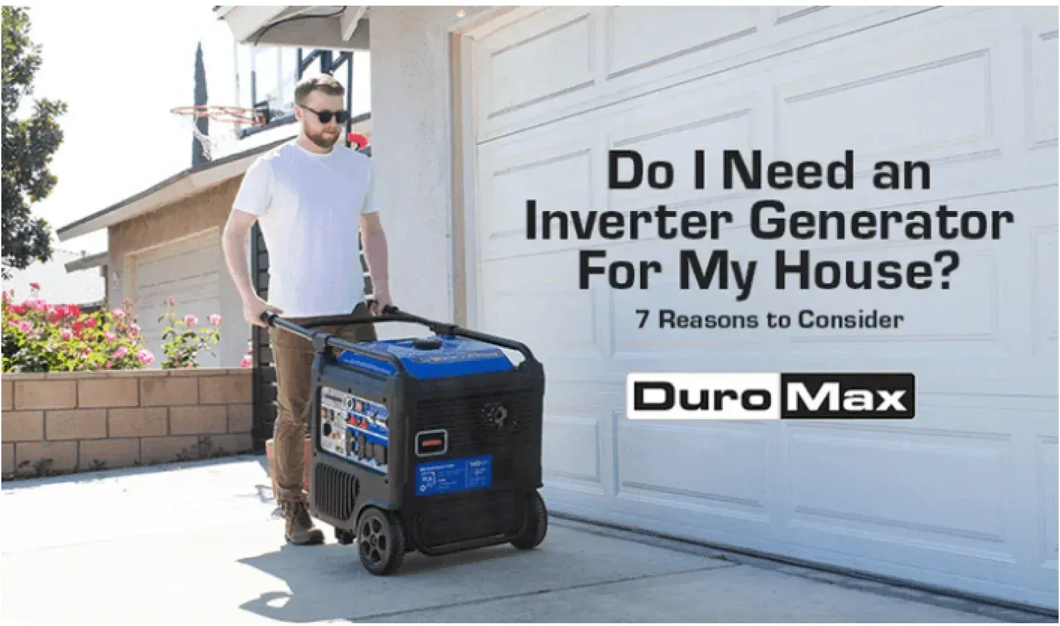 Man pulling a DuroMax inverter generator in front of a garage; text: