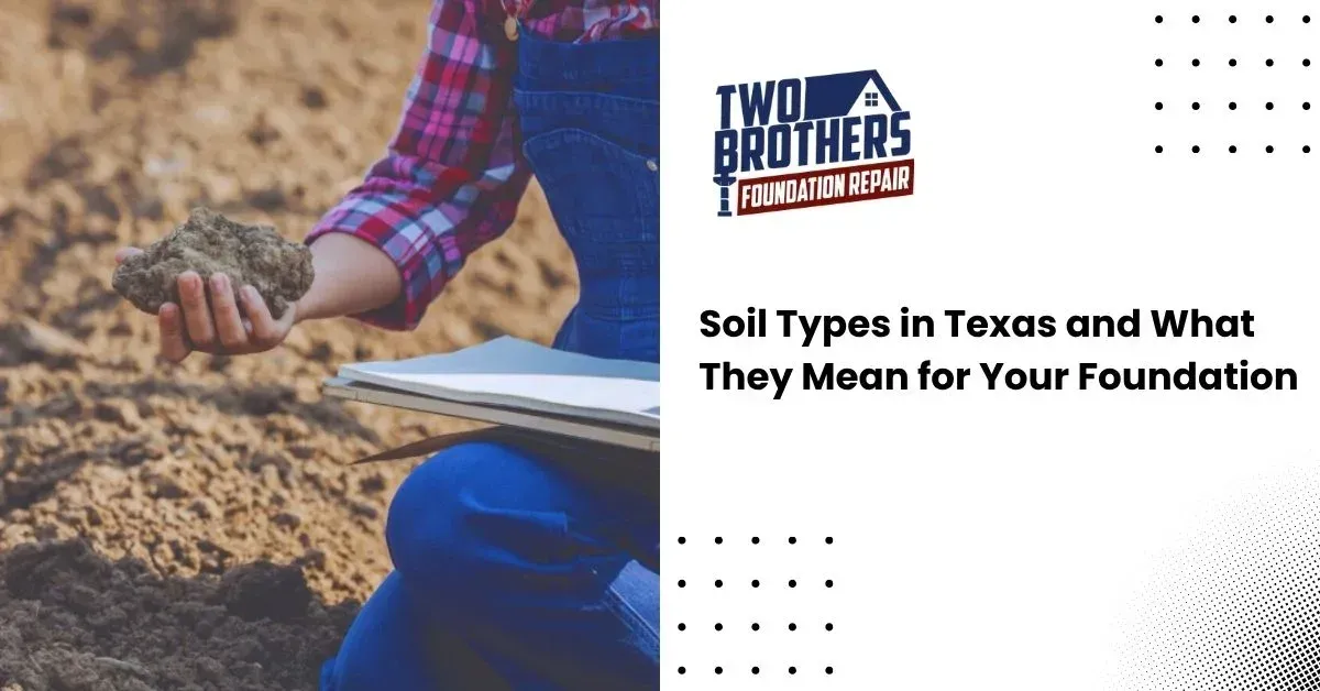 Soil Types in Texas and What They Mean for Your Foundation