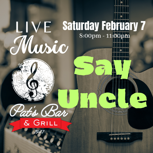 Say Uncle Live at Pat’s Bar & Grill Saturday Night Music