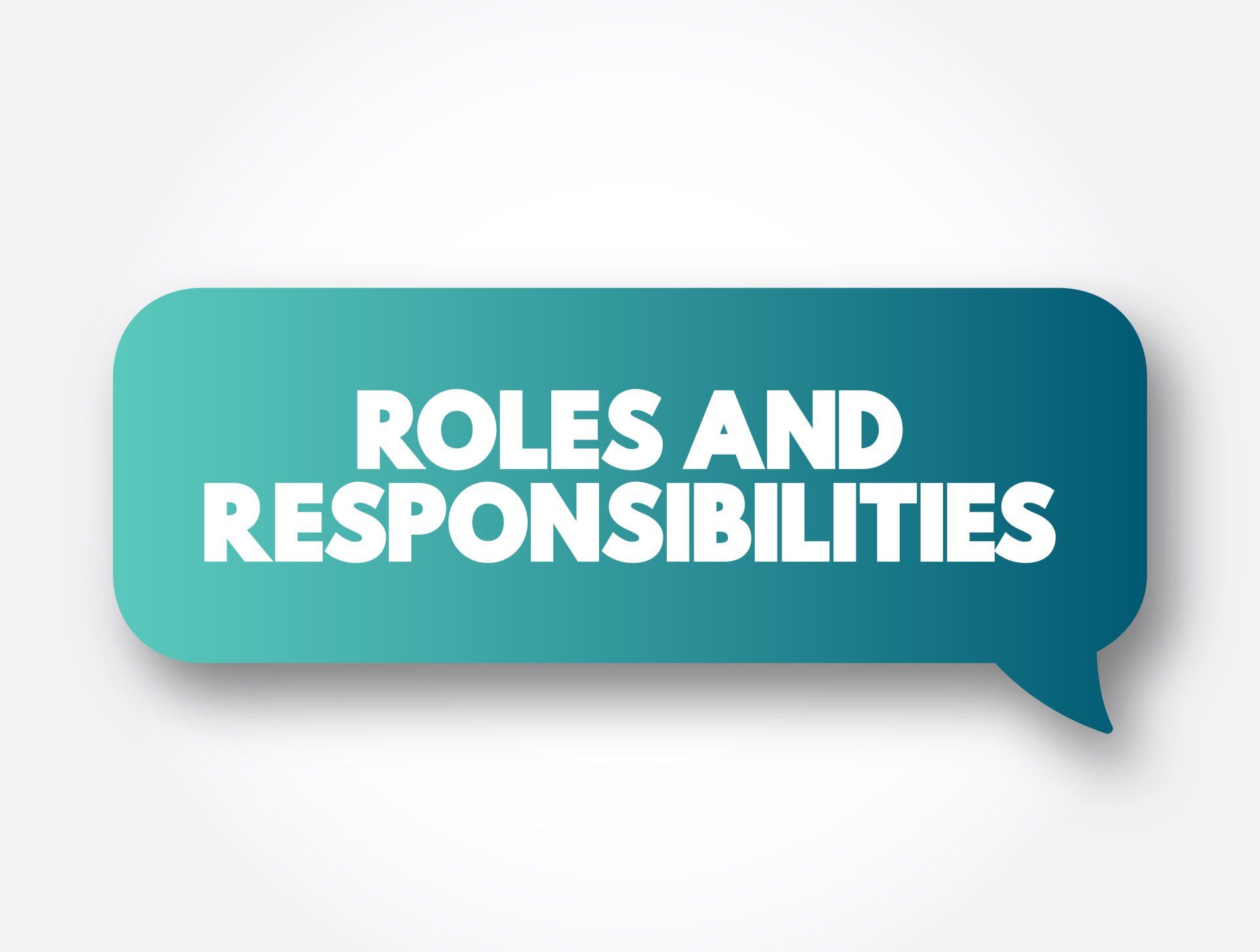 a blue speech bubble with the words `` roles and responsibilities '' written on it .