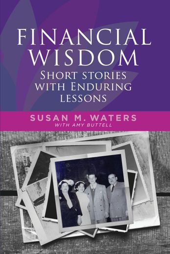 Financial Wisdom Short Stories with Enduring Lessons by Susan M. Waters