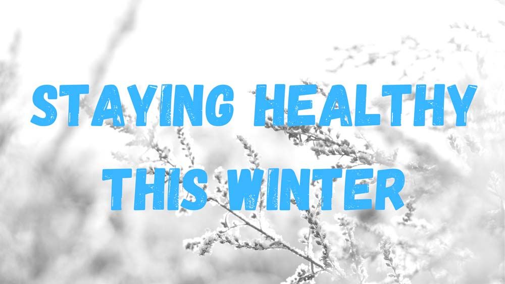 Staying Healthy This Winter