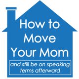 A blue house with the words how to move your mom and still be on speaking terms afterward