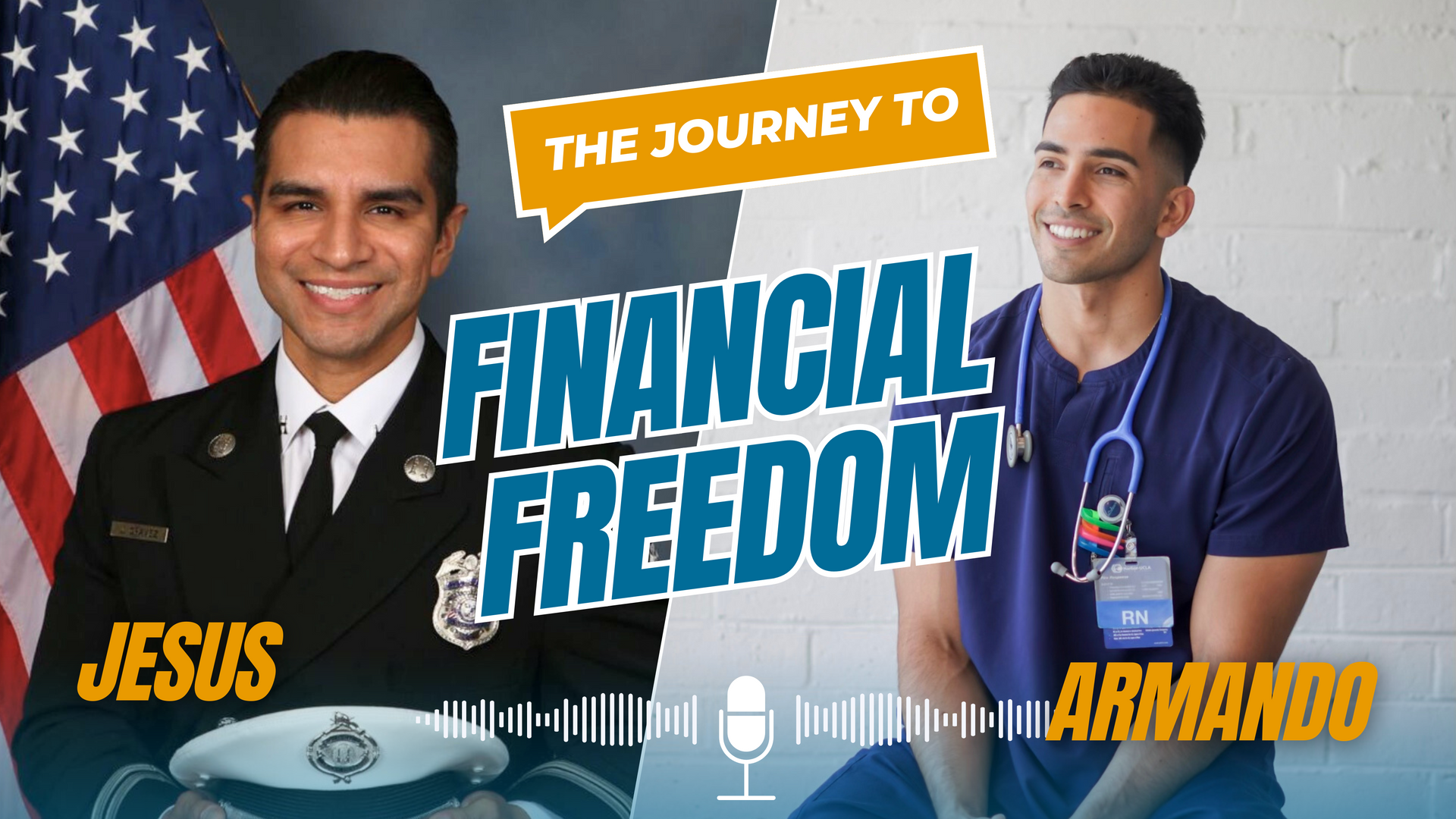 Podcast thumbnail with firefighter Jesus and nurse Armando, titled “The Journey to Financial Freedom