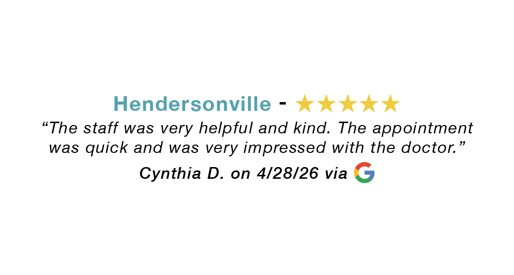 Hendersonville 5-star review. Staff helpful and kind, appointment quick, impressed with doctor. 