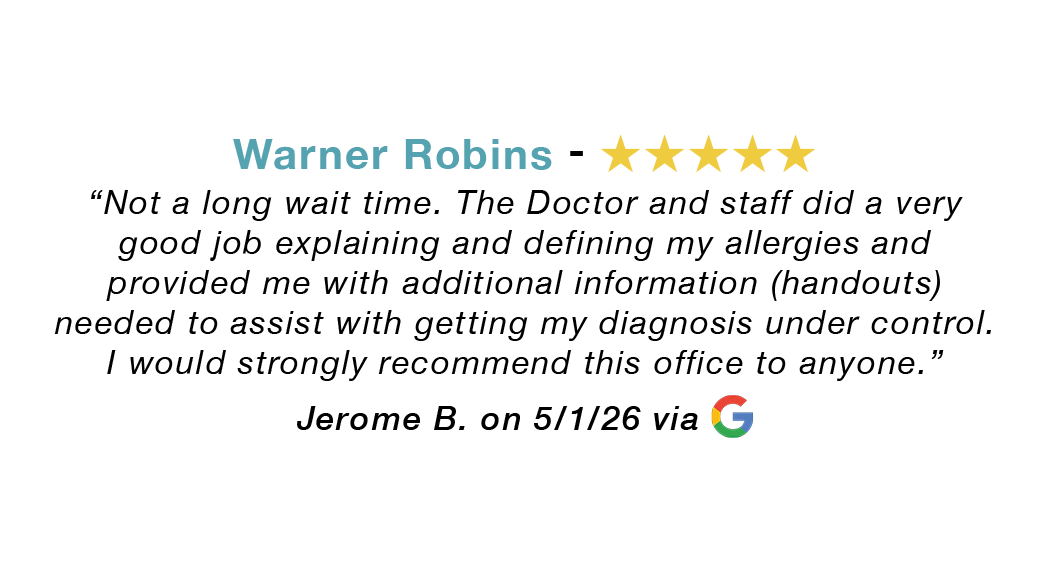 5-star Google review for our Warner Robins allergy clinic: Not a long wait time. The doctor and staff did a very good job explaining and defining my allergies and provided me with additional information (handouts) I needed to assist with getting my diagnosis under control. I would strongly recommend this office.