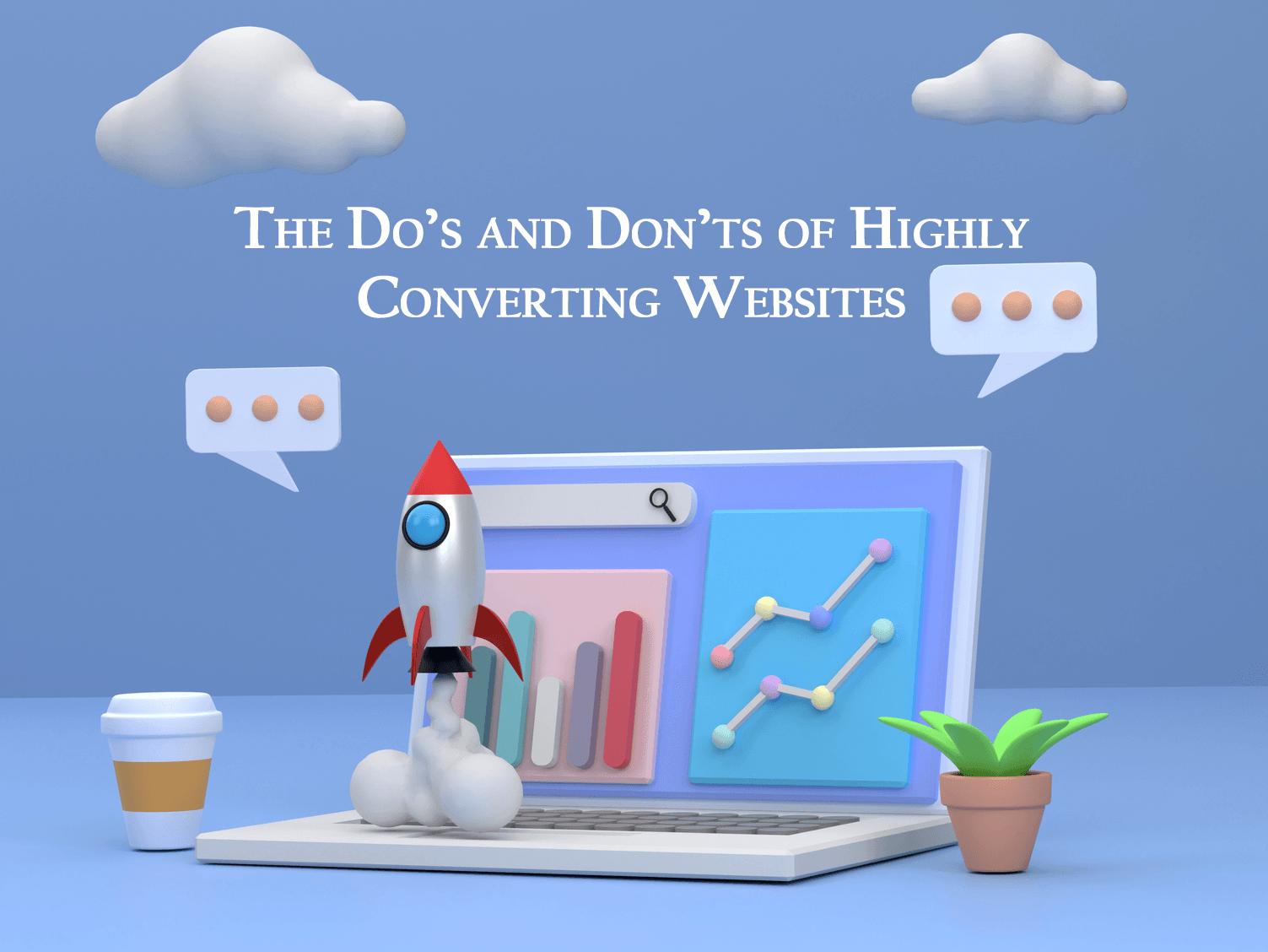 Do's and Don'ts of Highly Converting Websites