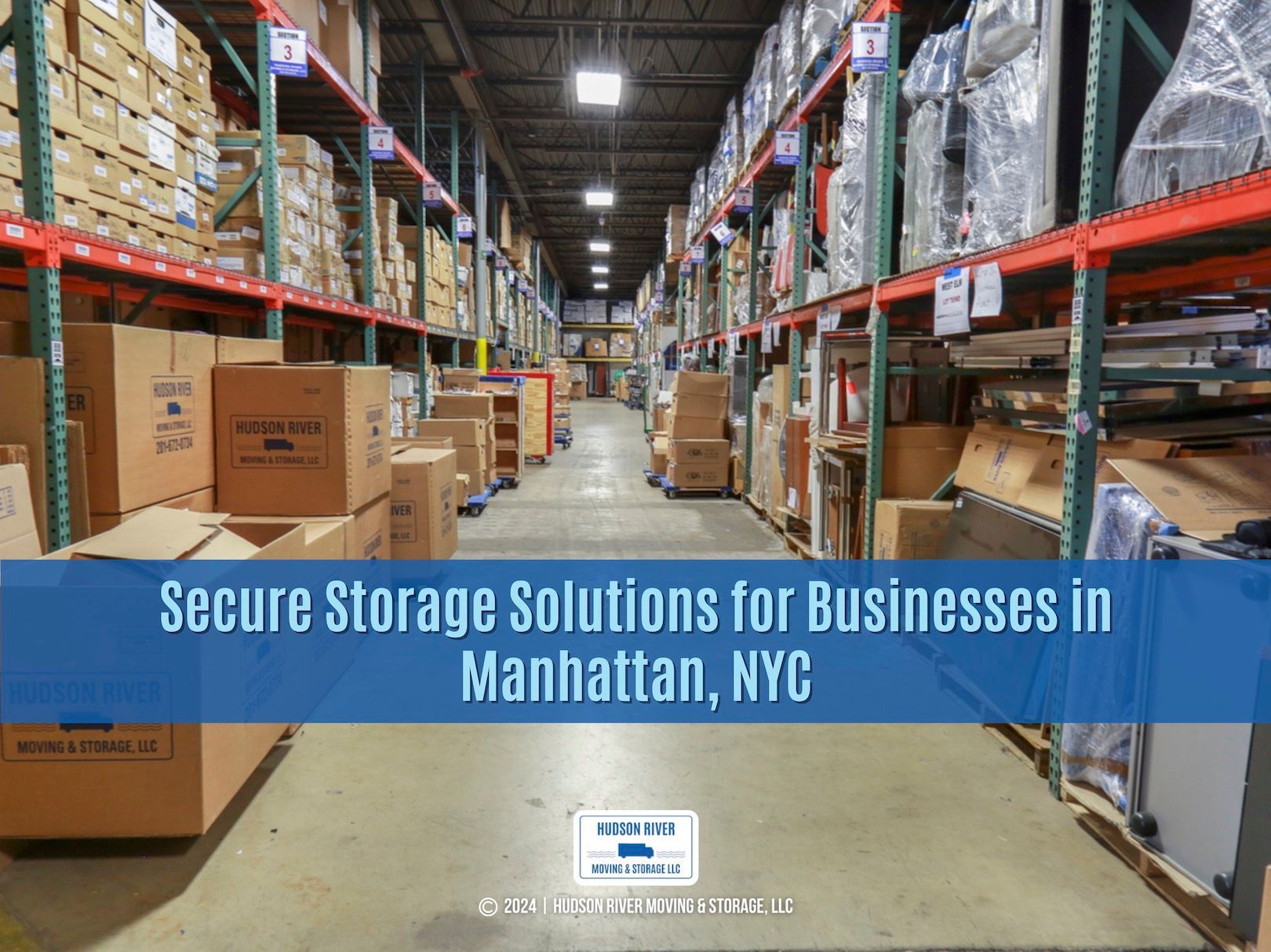 Interior of a Hudson River Moving & Storage warehouse in NYC, title: Secure Storage Solutions.