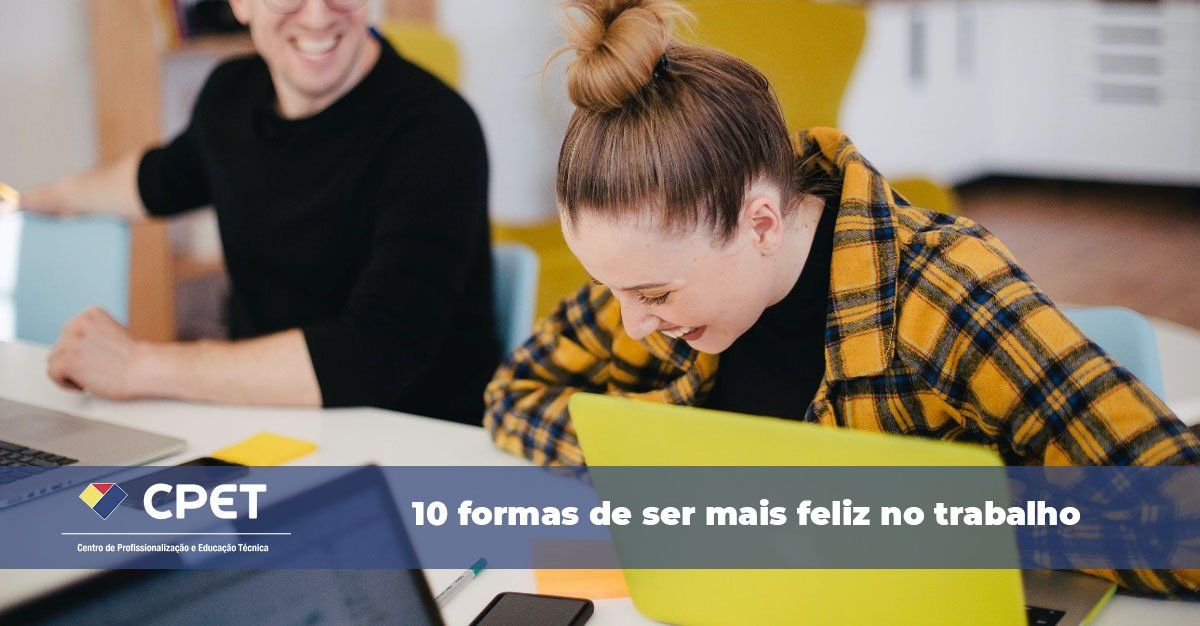 10 formas de ser mais feliz no trabalho