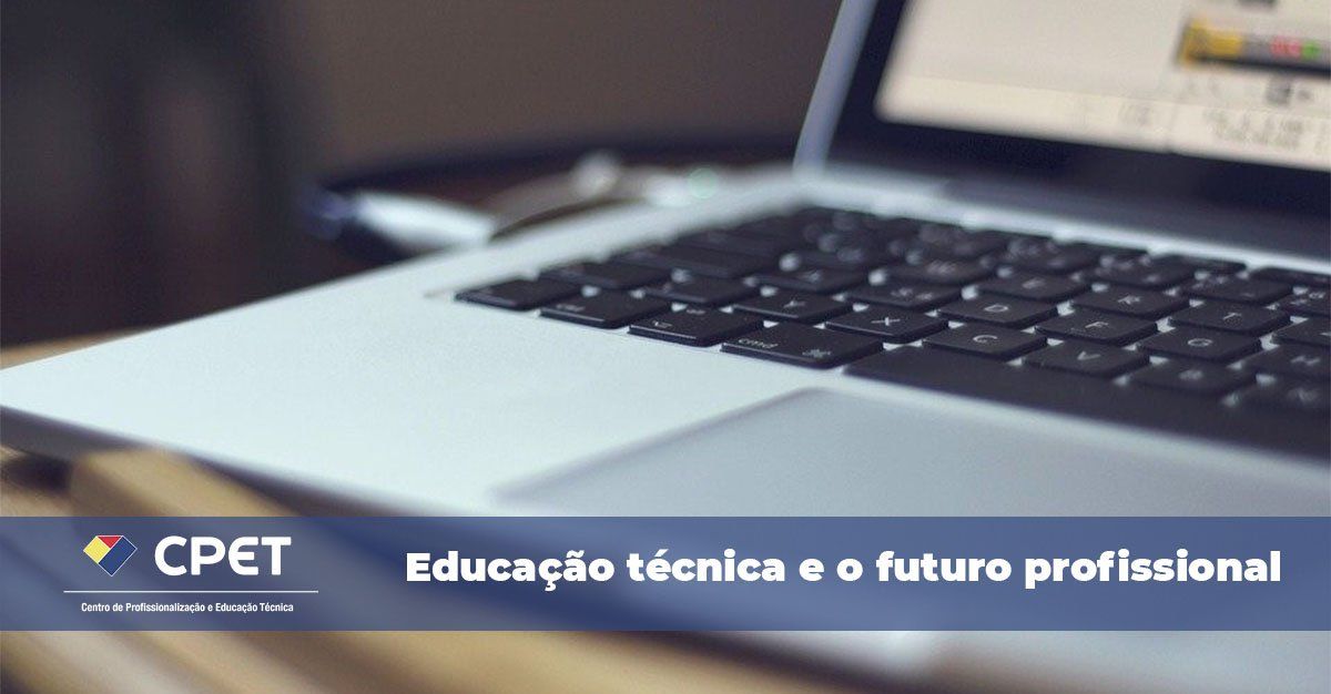 A educação técnica e o futuro profissional