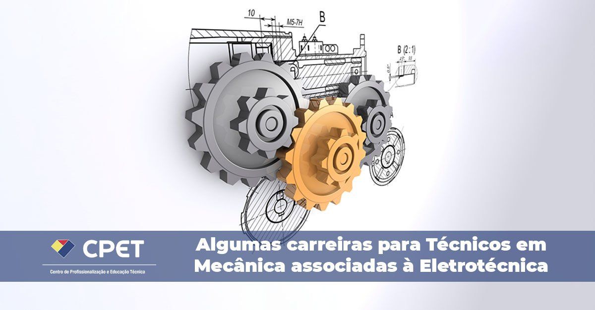 Carreiras para Técnicos em Mecânica associadas à Eletrotécnica