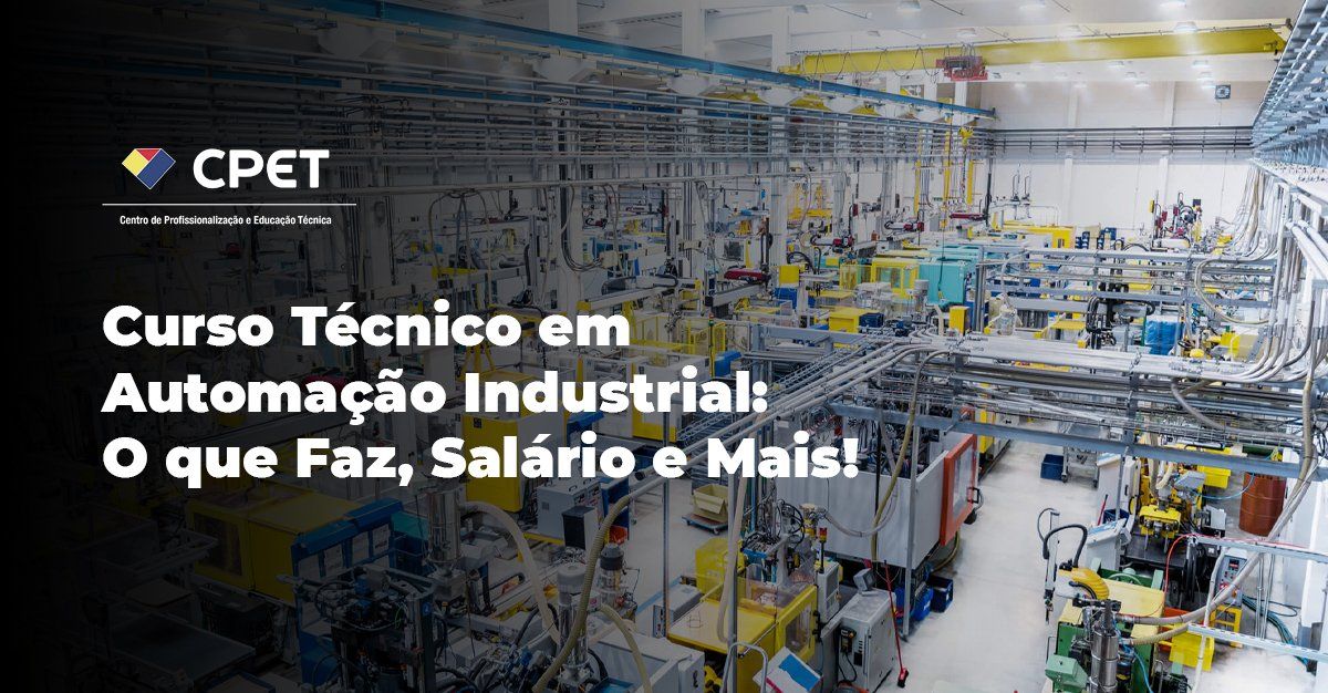 Curso Técnico em Automação Industrial: O que Faz, Salário e Mais!