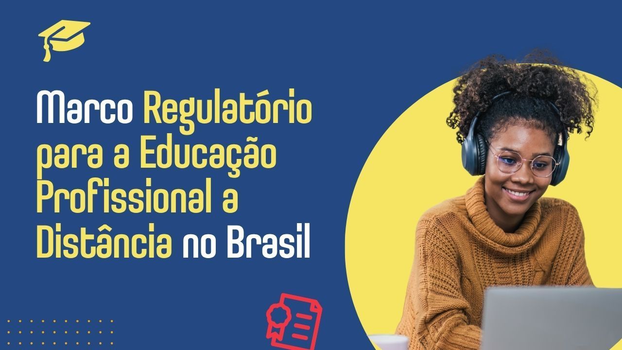 novo Marco Regulatório para a Educação Profissional a Distância