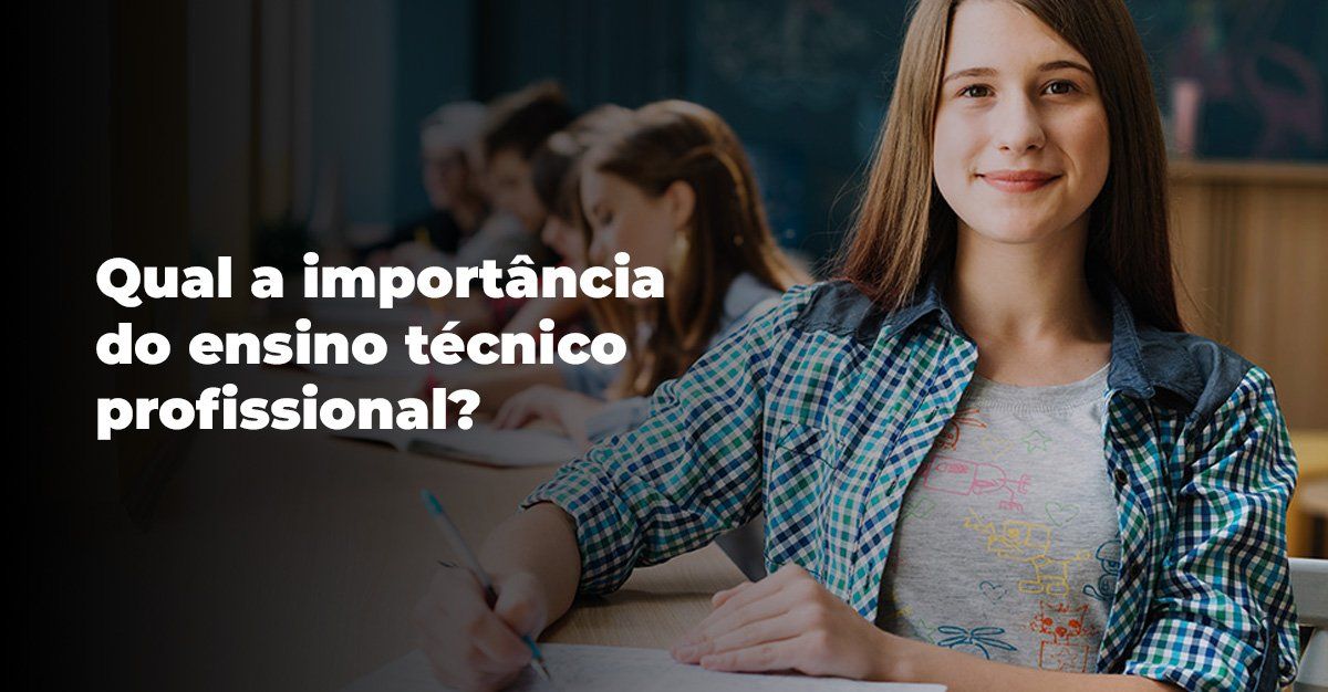 Qual a importância do ensino técnico profissional?