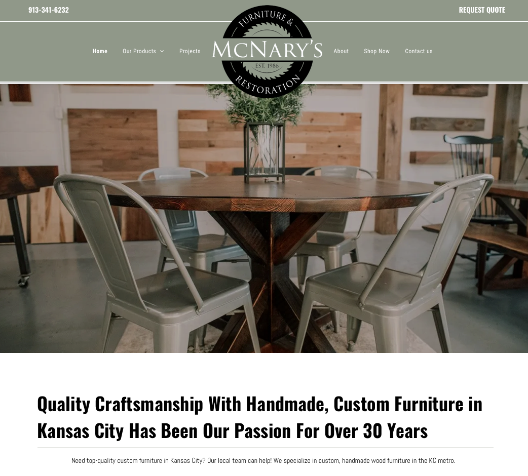 A website for mcnary 's craftsmanship with handmade , custom furniture in kansas city has been our passion for over 30 years