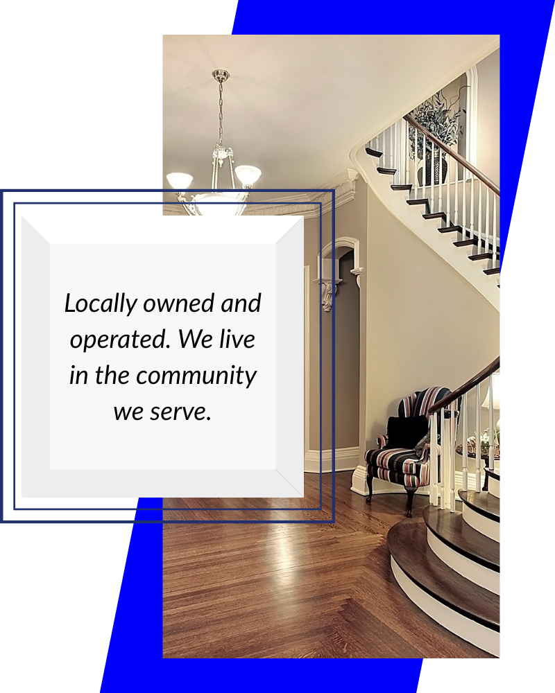 A picture of a staircase with a quote that says locally owned and operated we live in the community we serve