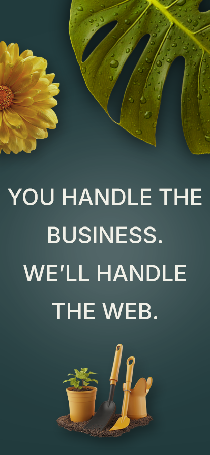 Text: You handle the business. We'll handle the Web. Background: floral and tools.