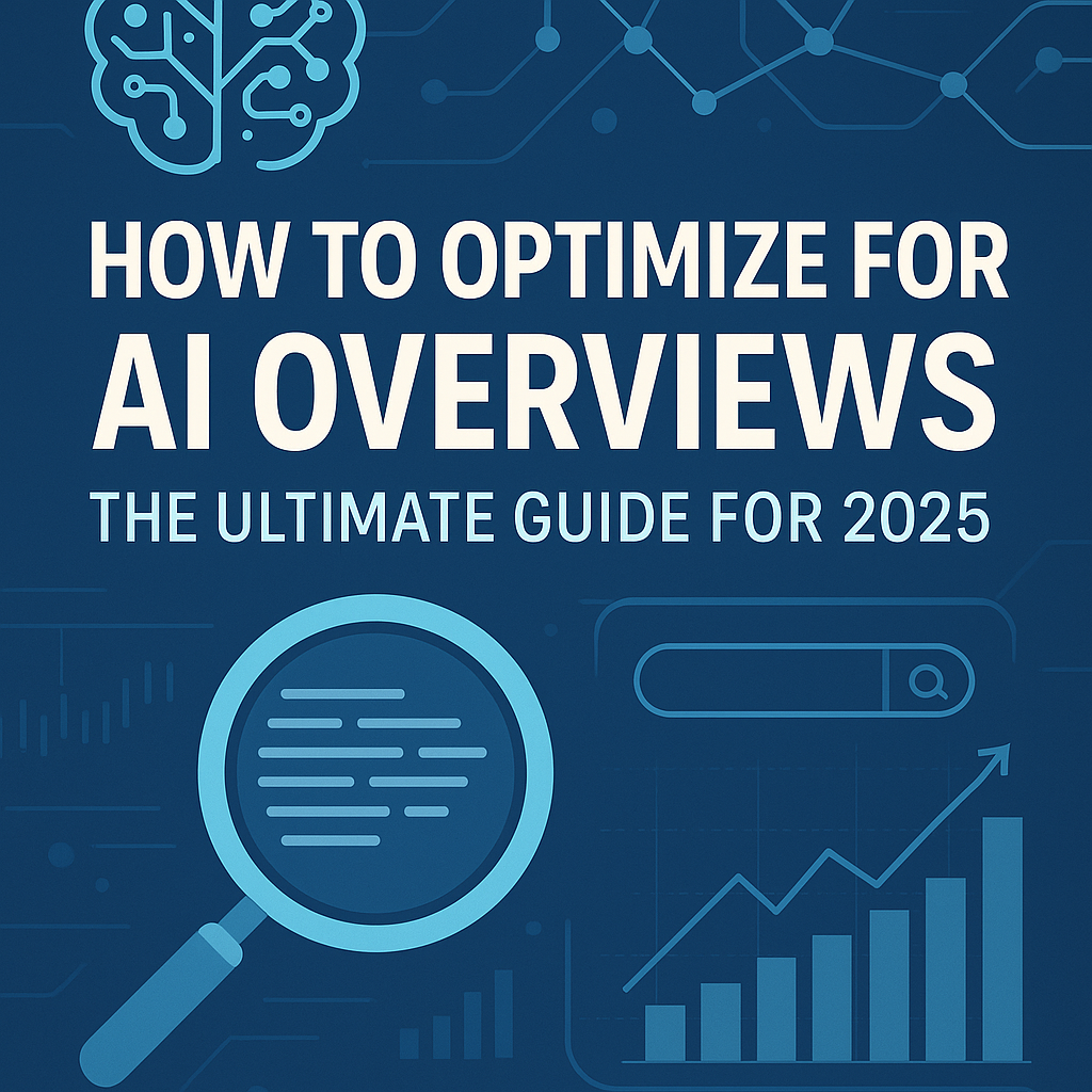 How to optimize for ai overviews the ultimate guide for 2025