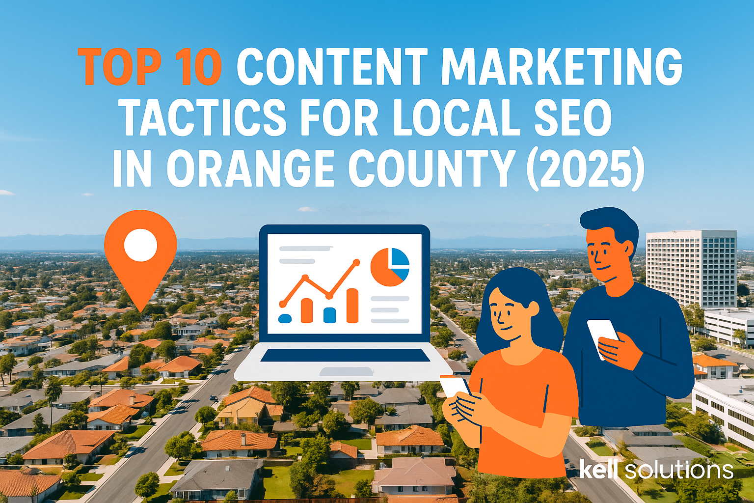 Top 10 content marketing tactics for local seo in orange county ( 2025 )