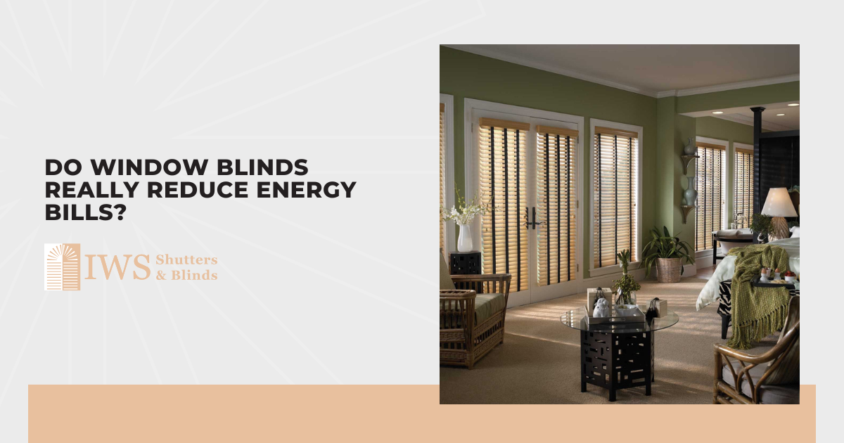 Do Window Blinds Really Reduce Energy Bills?