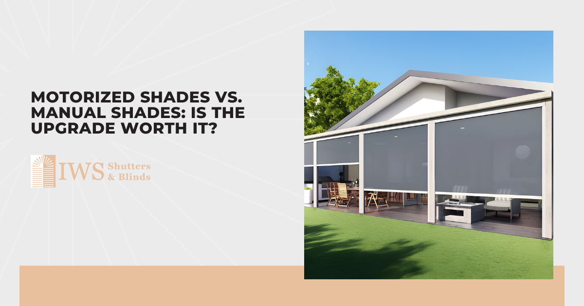 Motorized Shades vs. Manual Shades: Is the Upgrade Worth It?
