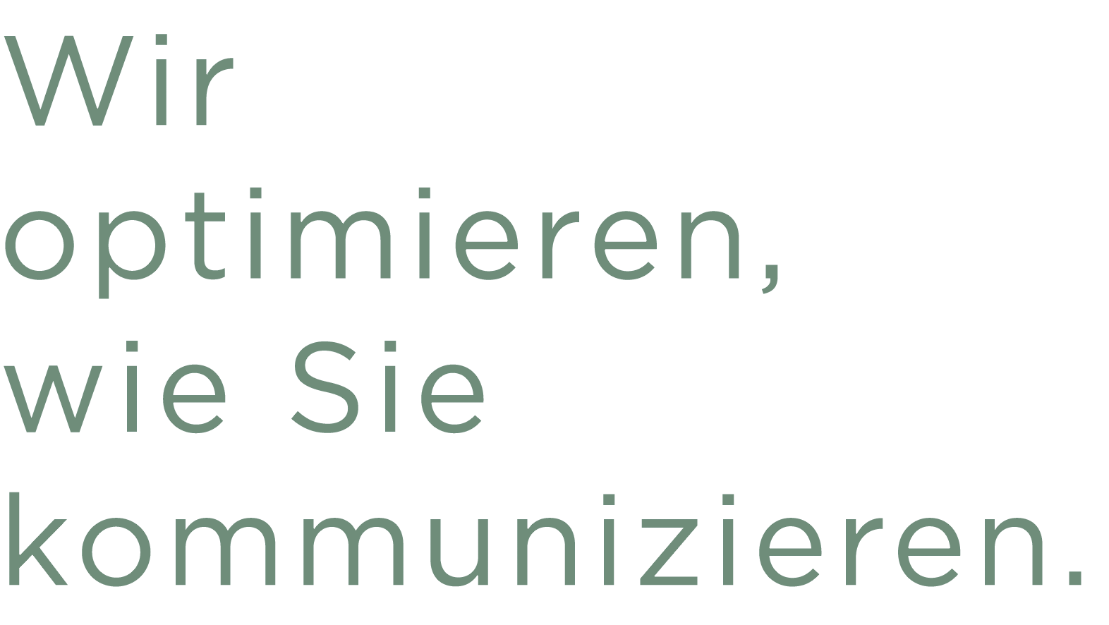 Wir optimieren, wie Sie kommunizieren.