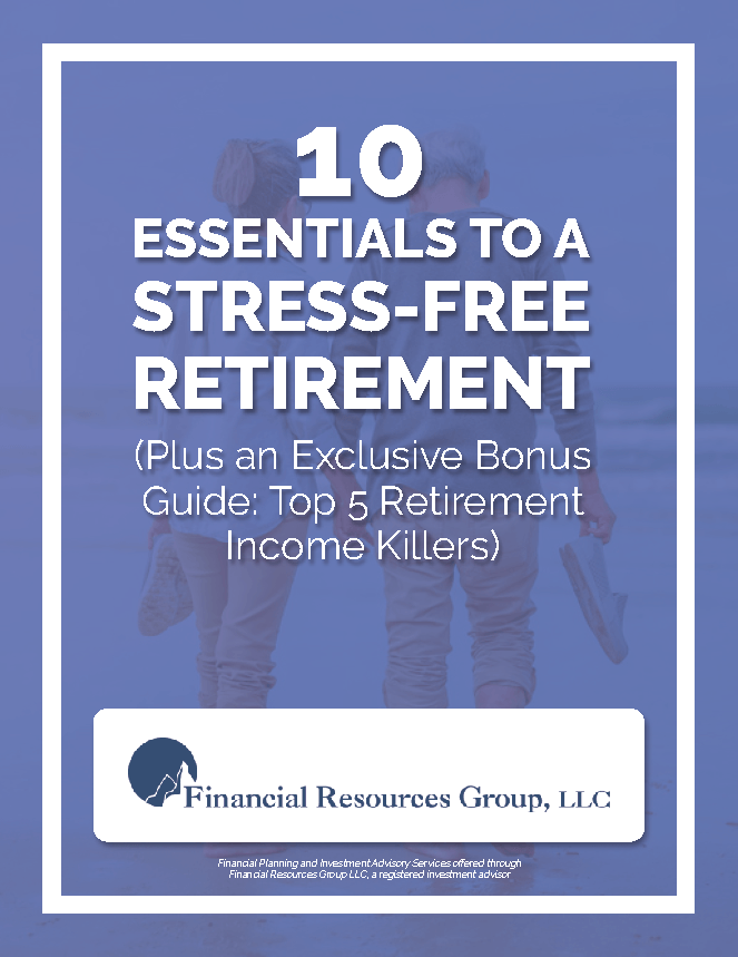 10 Essentials to a Stress-Free Retirement— Glastonbury, CT — Financial Resources Group, LLC