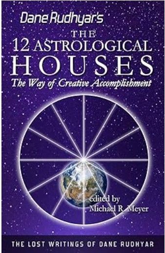 Dane Rudhyar's The 12 Astrological Houses