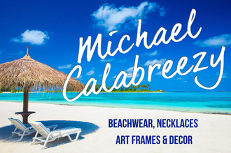 Beach scene with a thatched umbrella and two lounge chairs.  Text: Michael Calabreezy, Beachwear, Necklaces, Art Frames & Decor.