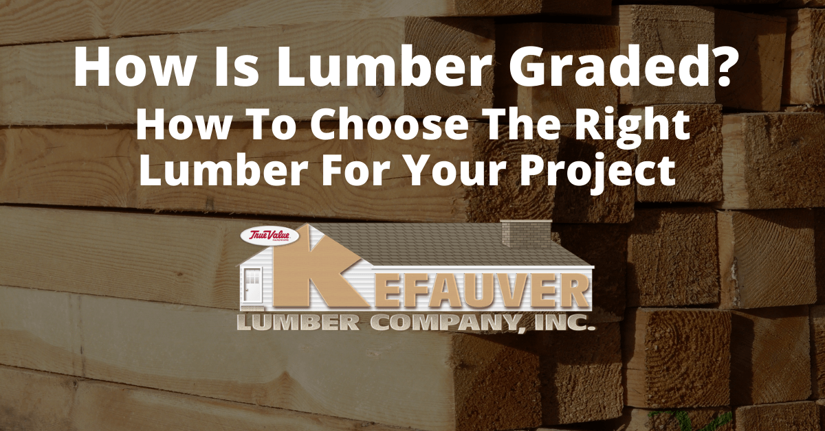 Kefauver Lumber True Value how is lumber graded?