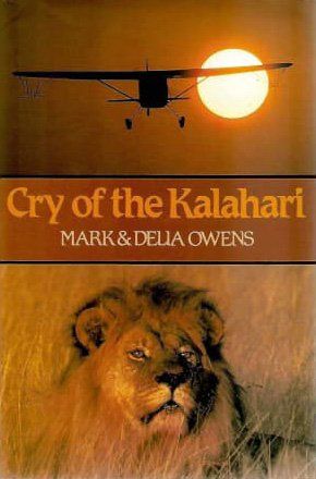 Cry of the Kalahari - Mark & Delia Owens
