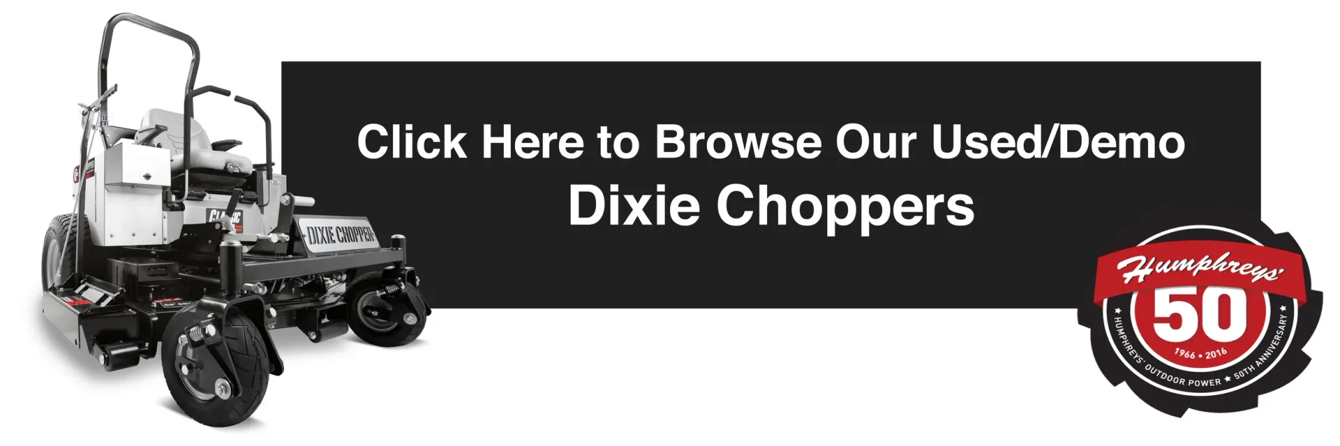 Click here to browse used/demo Dixie Choppers with mower graphic and a 50-year anniversary emblem.