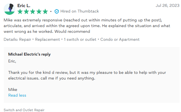 Customer review of Michael Electric: responsive, articulate, arrived on time, explained the work, recommends.