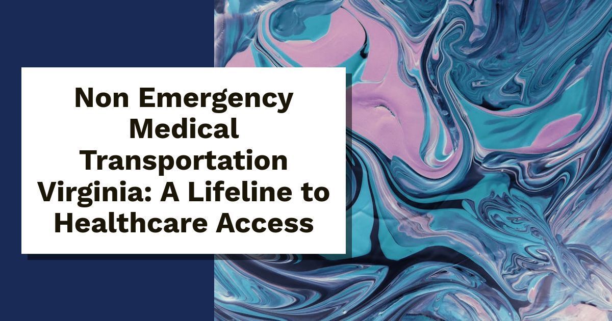 Non-Emergency Medical Transportation in Virginia