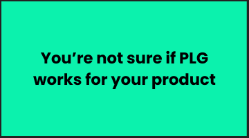 Is your product right for PLG? 