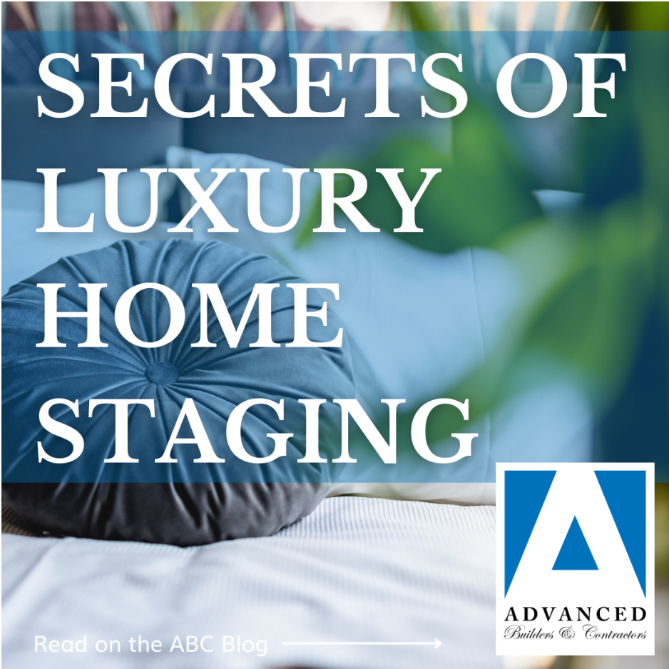 Secrets of Luxury Home Staging | Advanced Builders