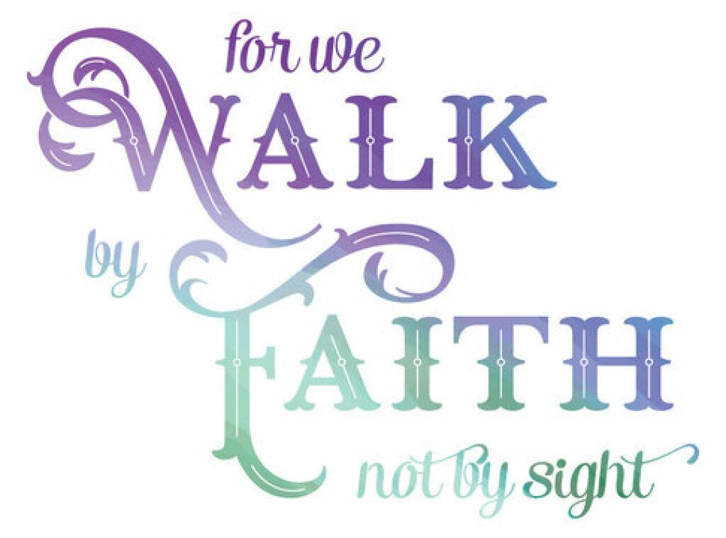 A sign that says for we walk by faith not by sight